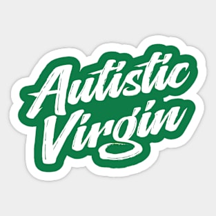 Autistic Virgin funny autism awareness Sticker